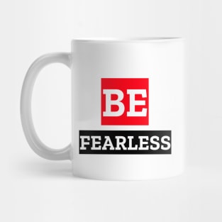 BE FEARLESS Mug